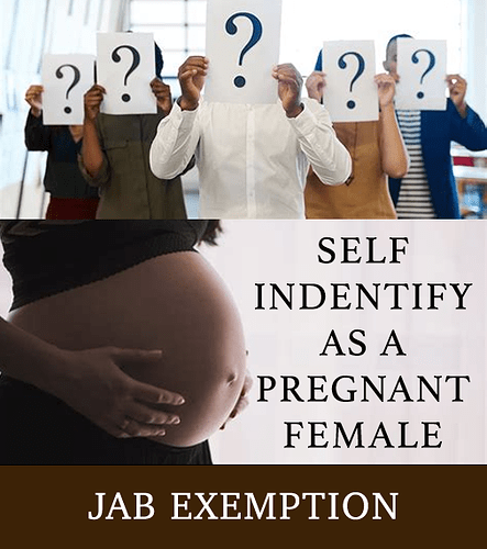 Jab Exemption Self-identify as a pregnant female