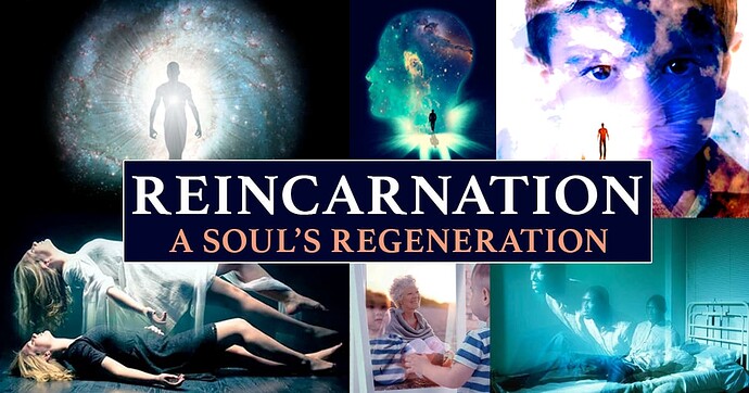 A soul's regeneration - reincarnation