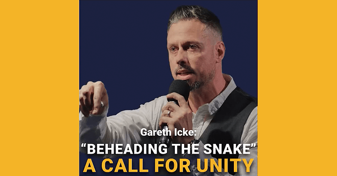 Gareth Icke - Beheading The Snake, A Call for Unity