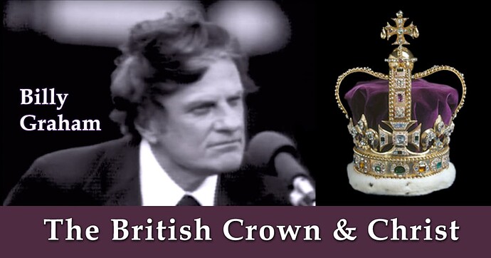 Billy Graham - British Crown and Christ