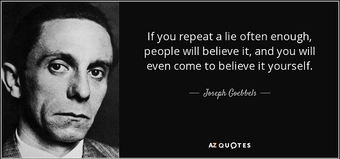 quote-if-you-repeat-a-lie-often-enough-people-will-believe-it-and-you-will-even-come-to-believe-joseph-goebbels-141-92-76