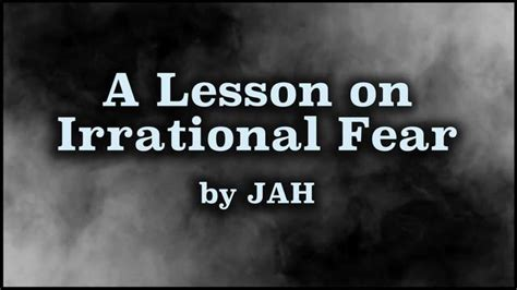 A Lesson on Irrational Fear