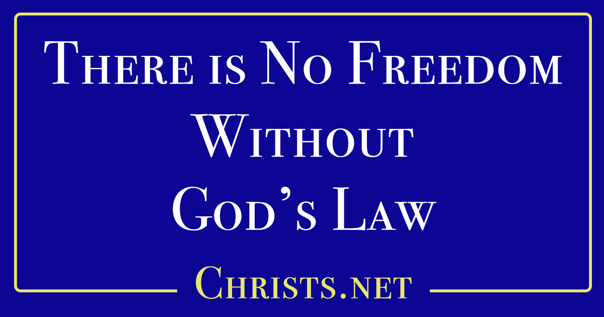 There Is No Freedom Without God's Law