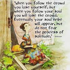 When you follow the crowd you loose your self