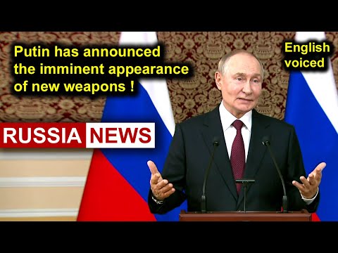 Putin has announced the imminent appearance of new weapons!
